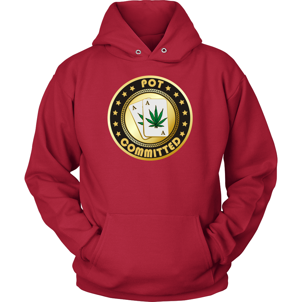 Pot Committed - T-Shirt, Sweatshirt, Hoodie