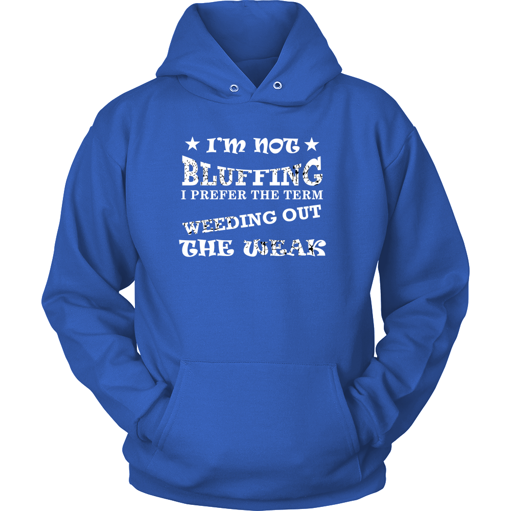 I'm Not Bluffing I Prefer The Term - White Lettering T-Shirt
