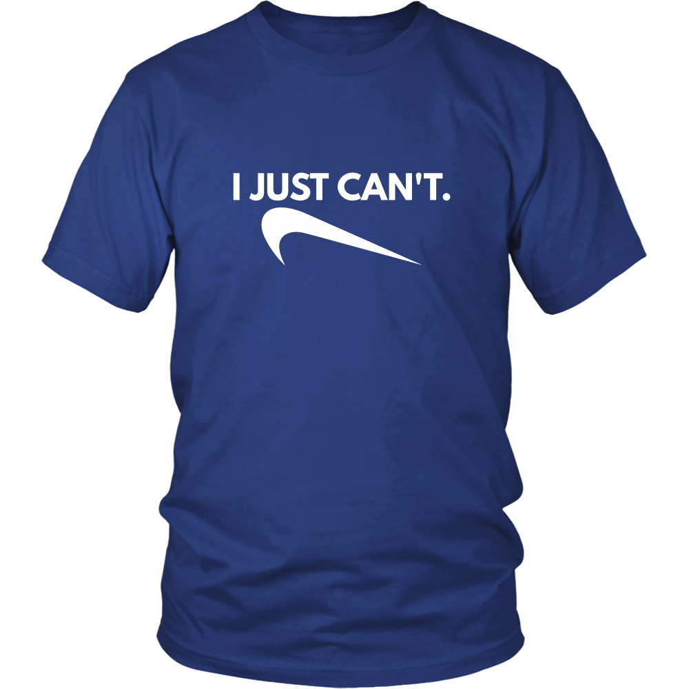 I Just Can't. - White Lettering T-Shirt