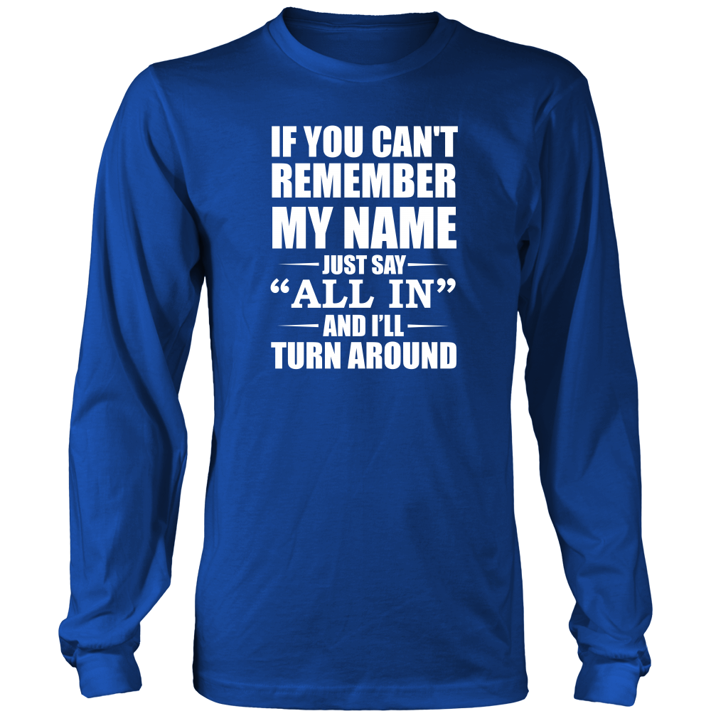 If You Can't Remember My Name - White Lettering - Both Sides - T-Shirts, Hoodies, Longsleeves