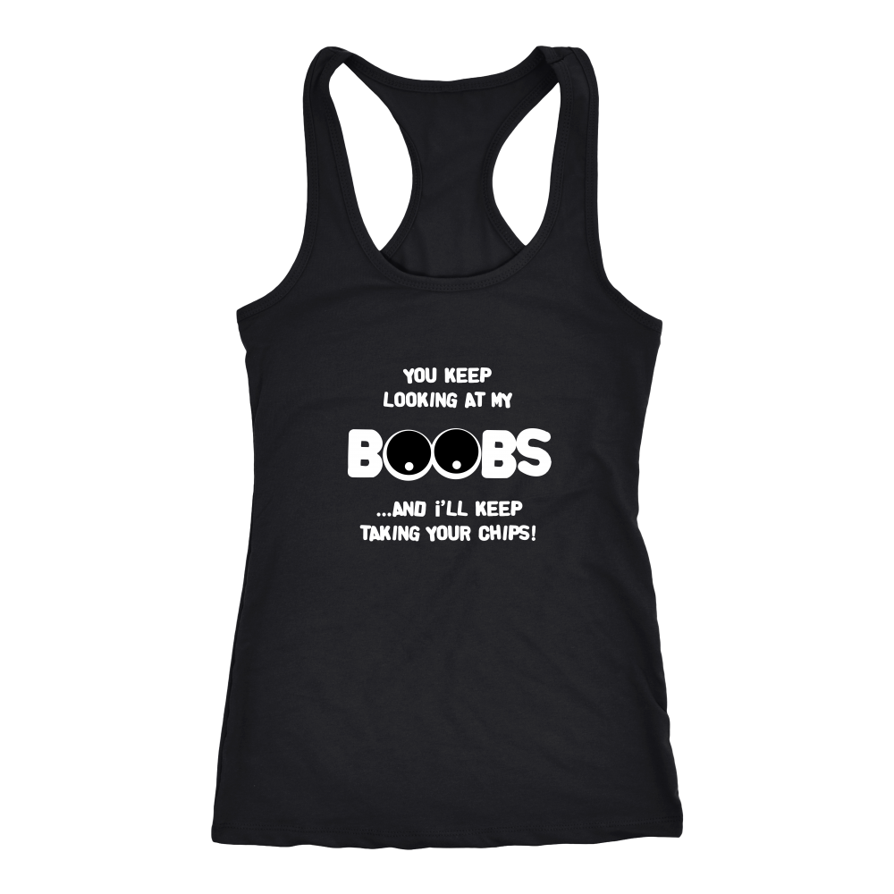You Keep Looking At My Boobs _ I'll Keep Taking Your Chips - White Lettering V2 Shirt