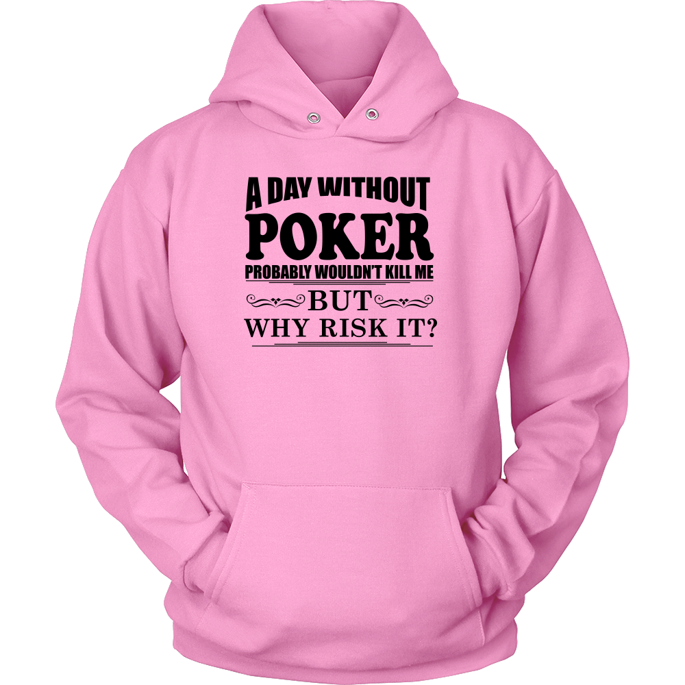 A Day Without Poker - Black Lettering - T-Shirts, Hoodies, Longsleeves
