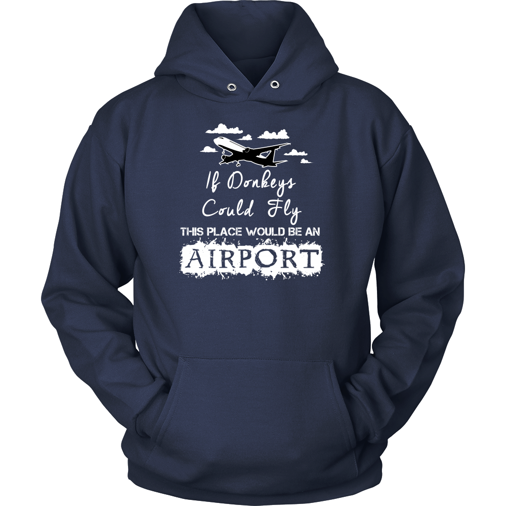 If Donkeys Could Fly,  This Place Would Be An Airport - T-Shirt