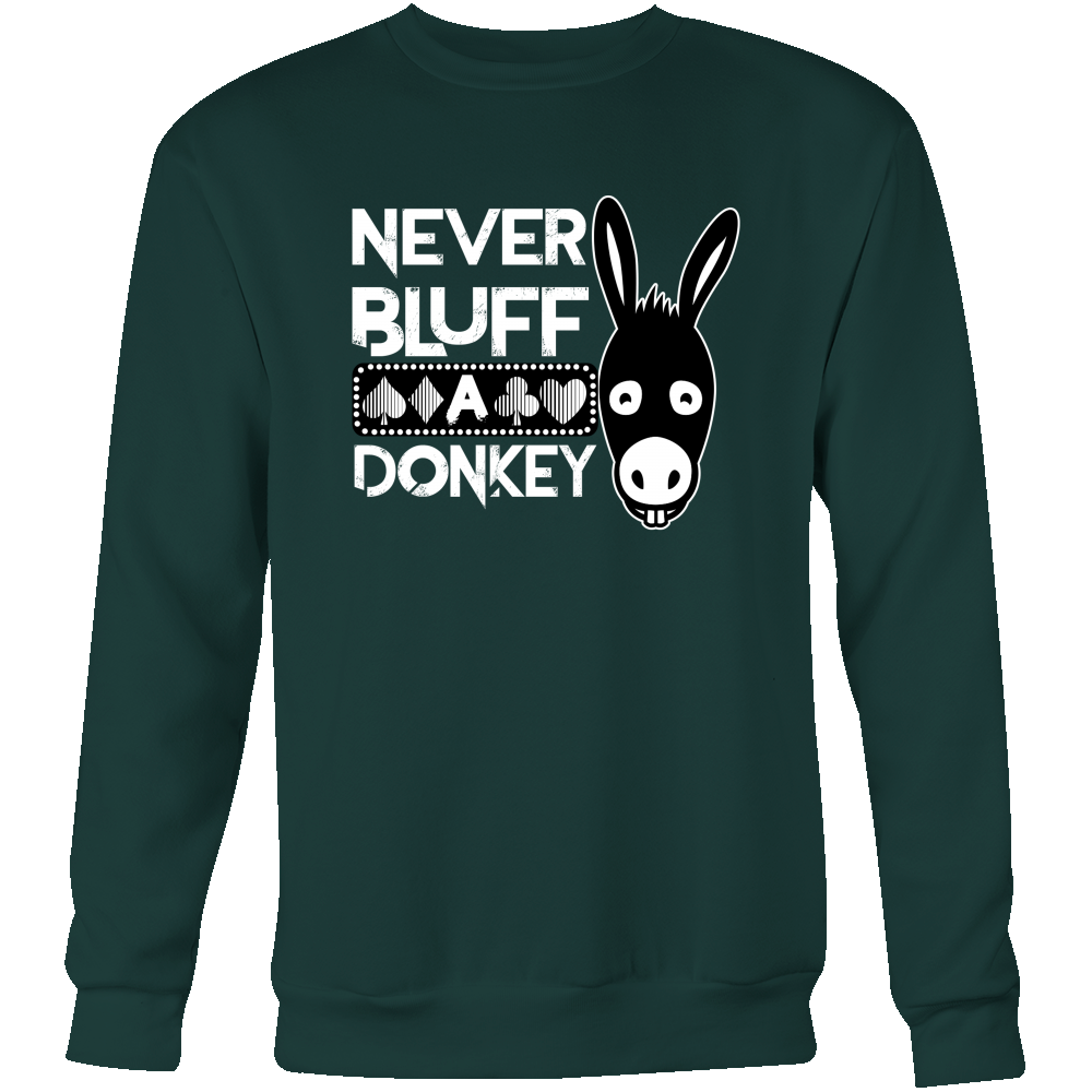 Never Bluff A Donkey - T-Shirts/Sweatshirts