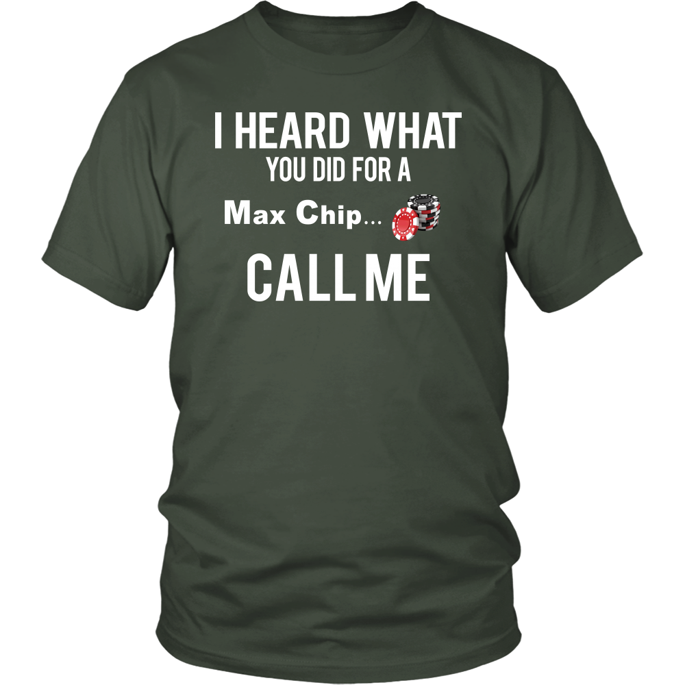 I Heard What You Did For a Max Chip... T-Shirt