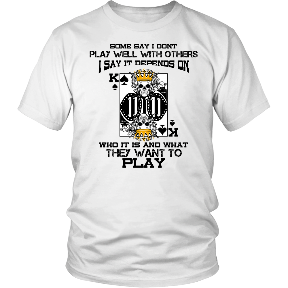 Some Say I Don't Play Well With Others - White T-Shirts