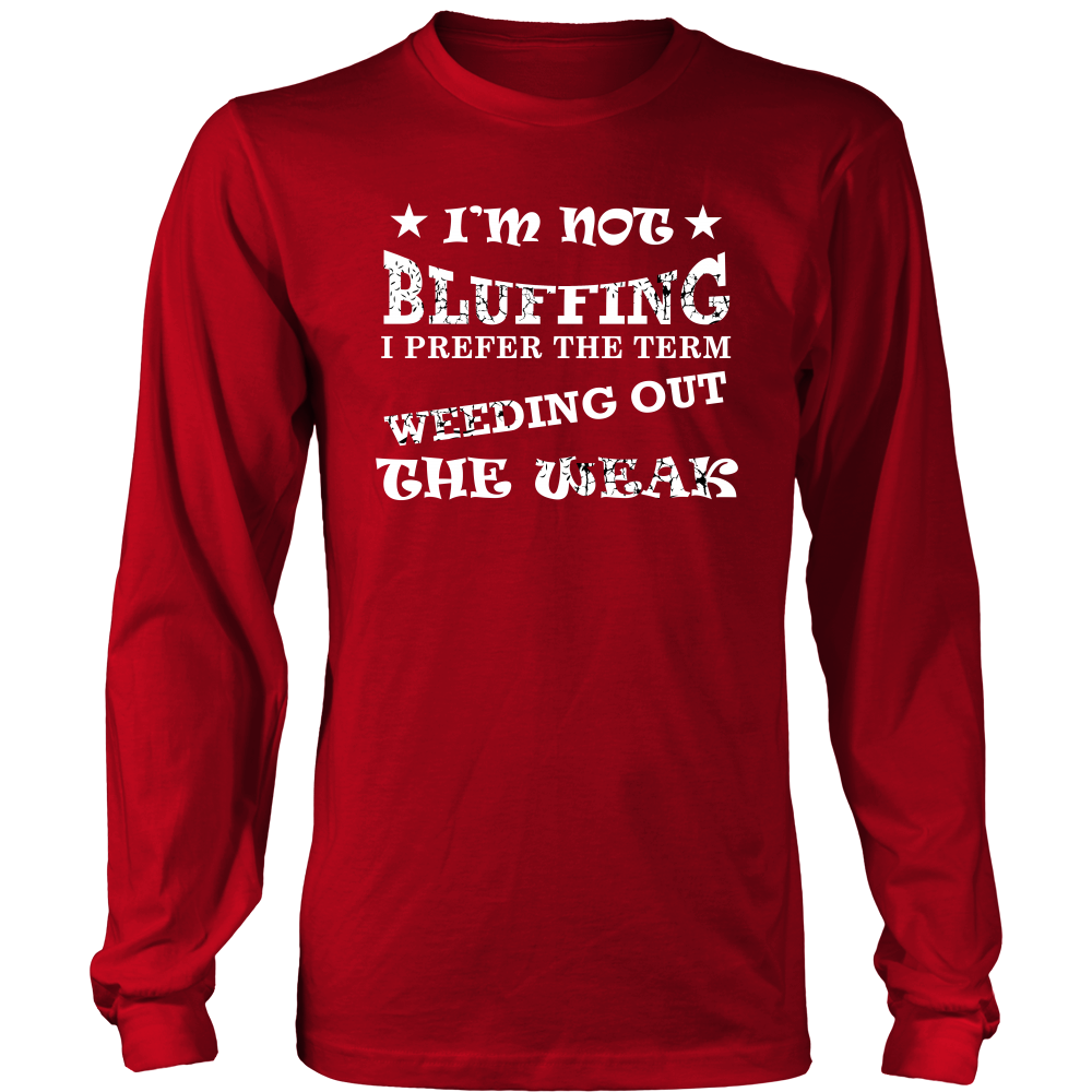 I'm Not Bluffing I Prefer The Term - White Lettering T-Shirt