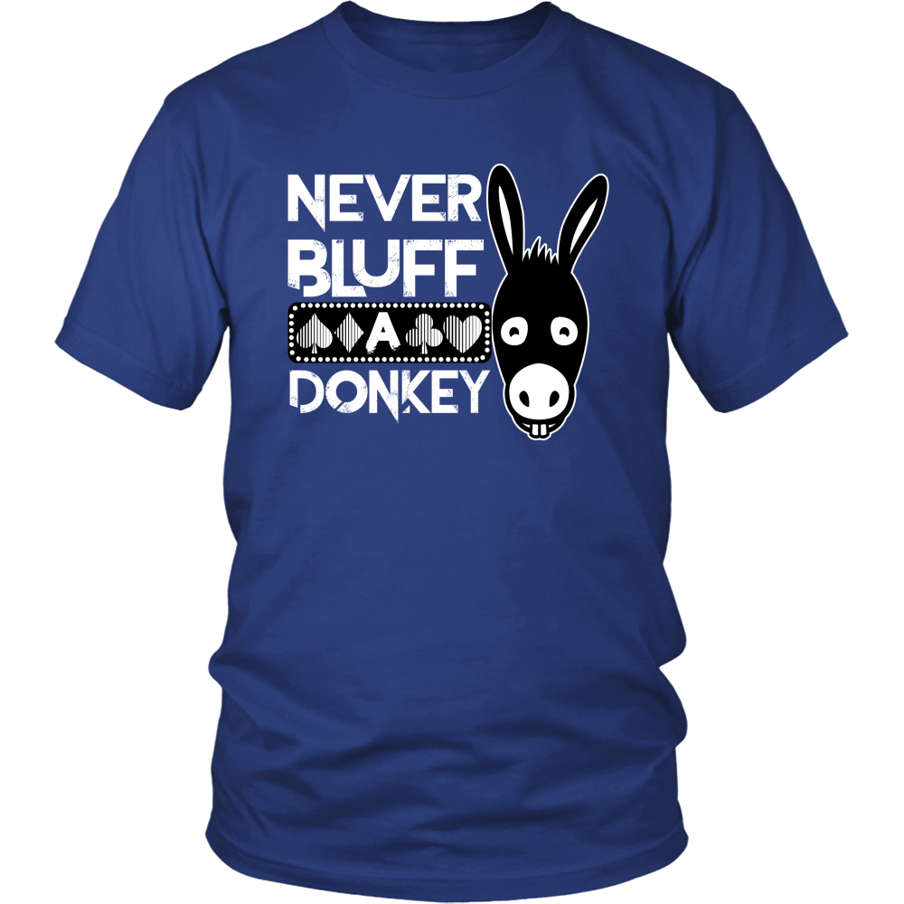 Never Bluff A Donkey - T-Shirts/Sweatshirts