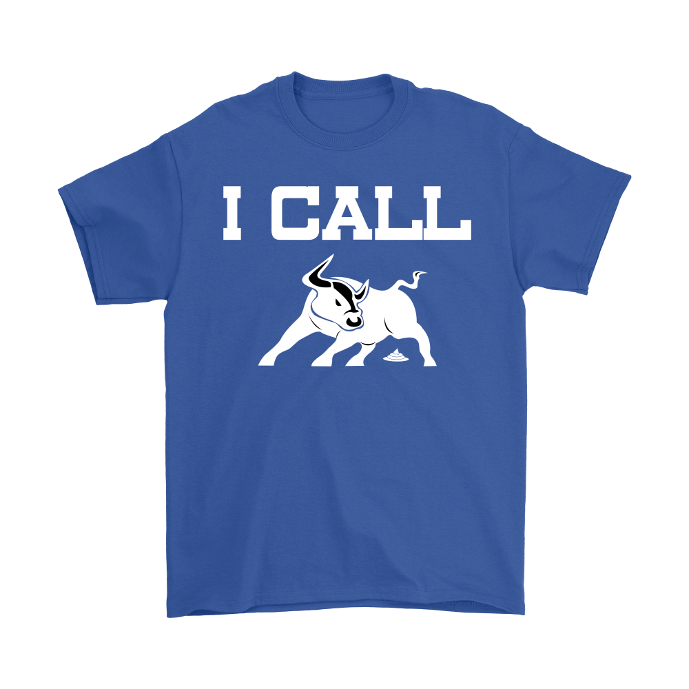 I Call BullSh&* - V2 - White Lettering T-Shirts, Hoodies, Longsleeves