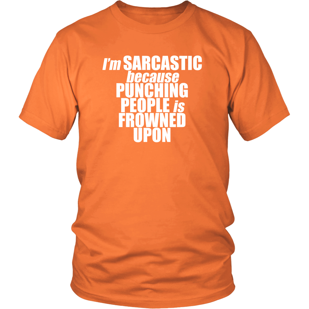 I'm Sarcastic because Punching People is Frowned Upon