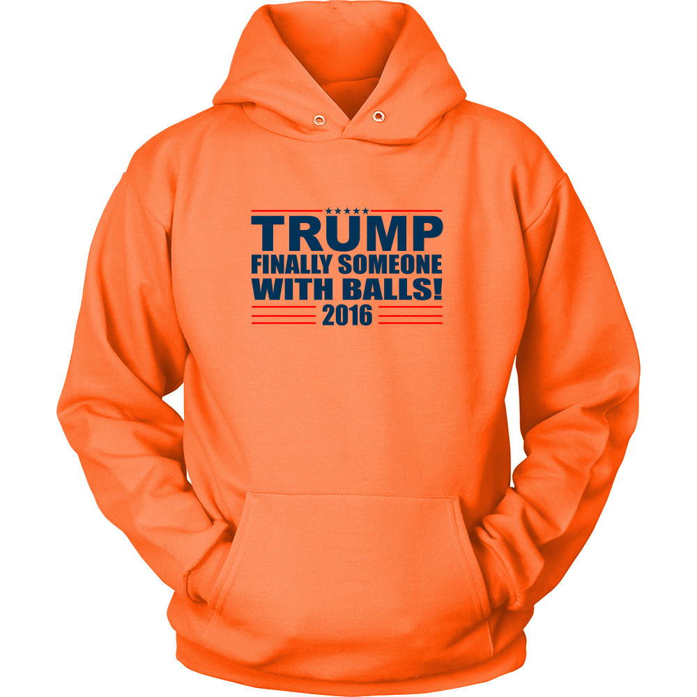 Trump - Finally Someone With Balls 2016- Colored T-Shirt