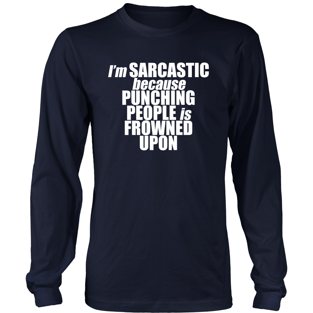 I'm Sarcastic because Punching People is Frowned Upon