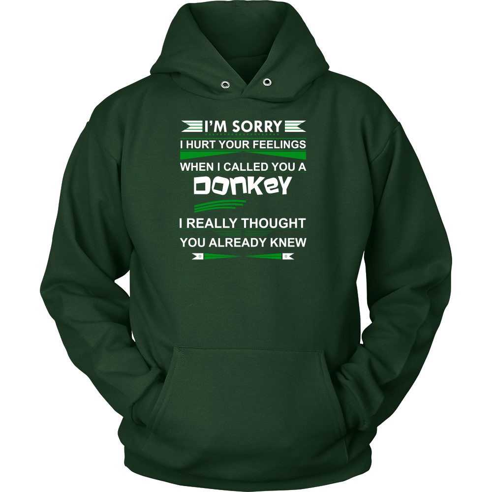 I'm Sorry I Hurt Your Feelings When I called You A Donkey - I Thought You Knew -T-Shirt