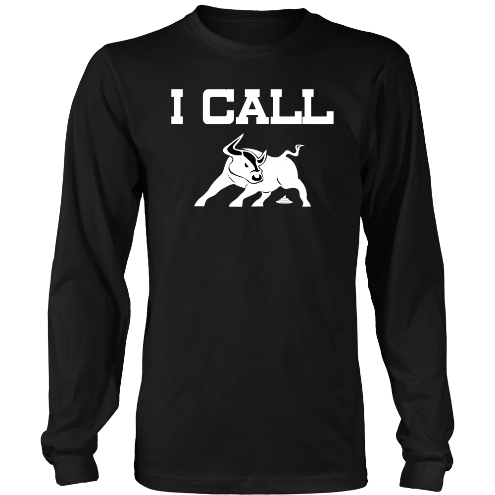 I Call BullSh&* - V2 - White Lettering T-Shirts, Hoodies, Longsleeves