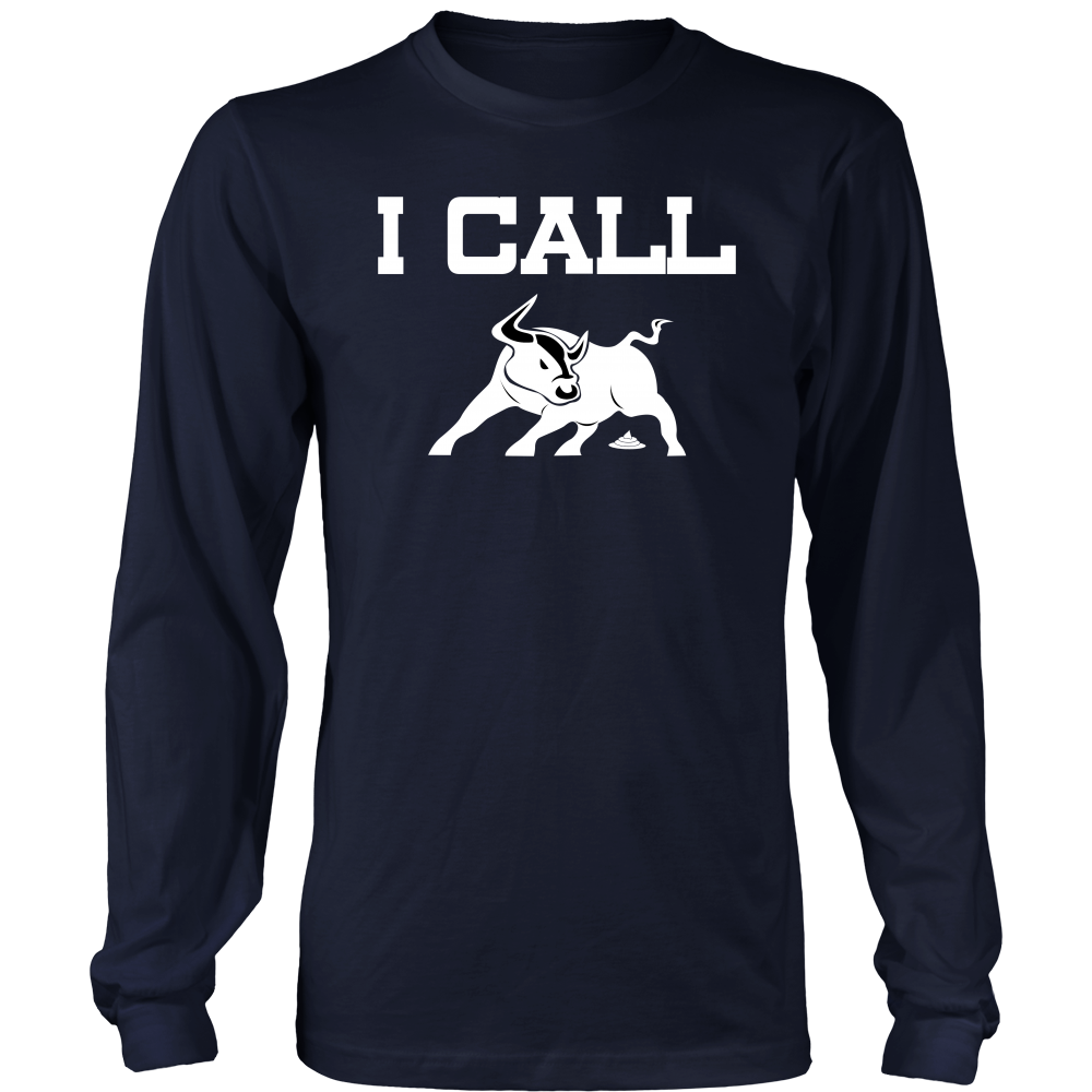 I Call BullSh&* - V2 - White Lettering T-Shirts, Hoodies, Longsleeves