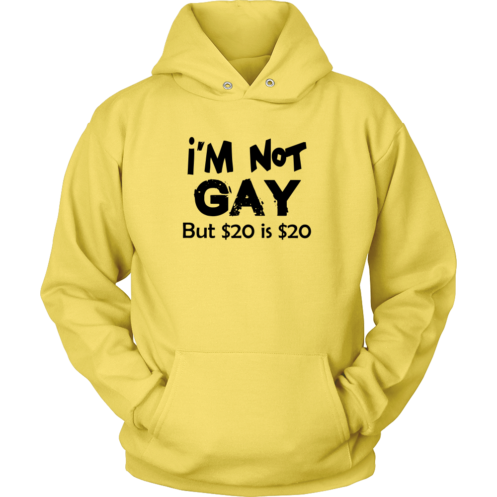 I'm Not Gay But $20 is $20 -White- T-Shirts
