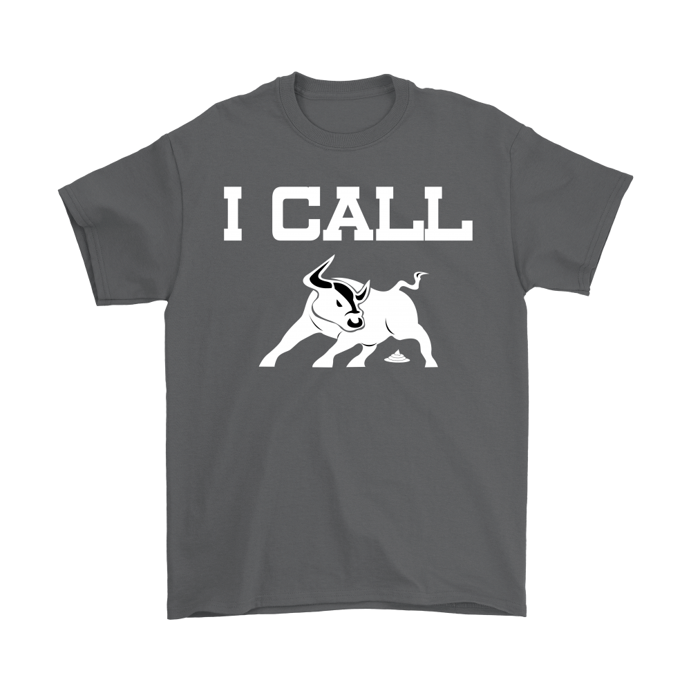 I Call BullSh&* - V2 - White Lettering T-Shirts, Hoodies, Longsleeves