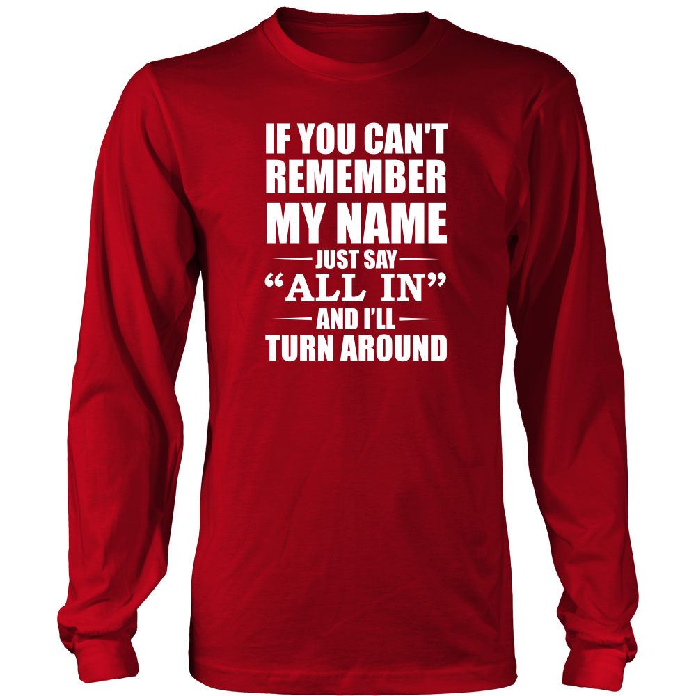 If You Can't Remember My Name - White Lettering - Both Sides - T-Shirts, Hoodies, Longsleeves