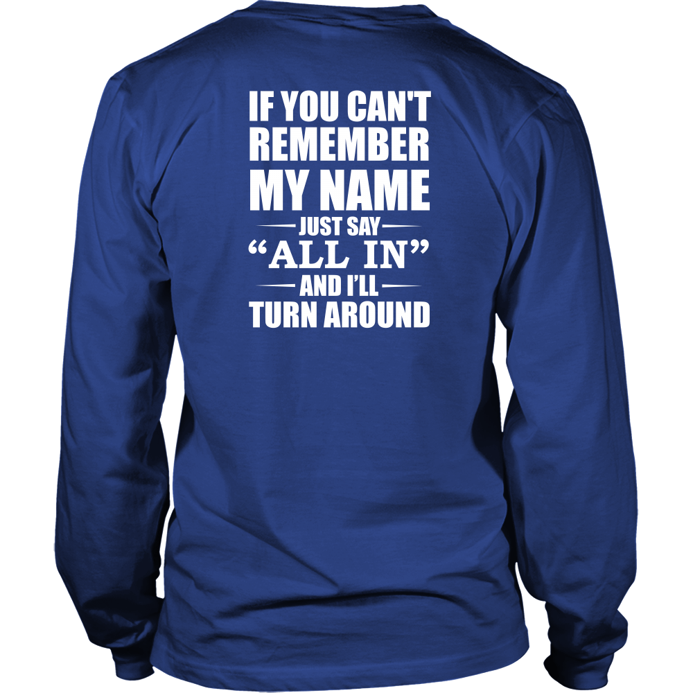 If You Can't Remember My Name - White Lettering - Both Sides - T-Shirts, Hoodies, Longsleeves