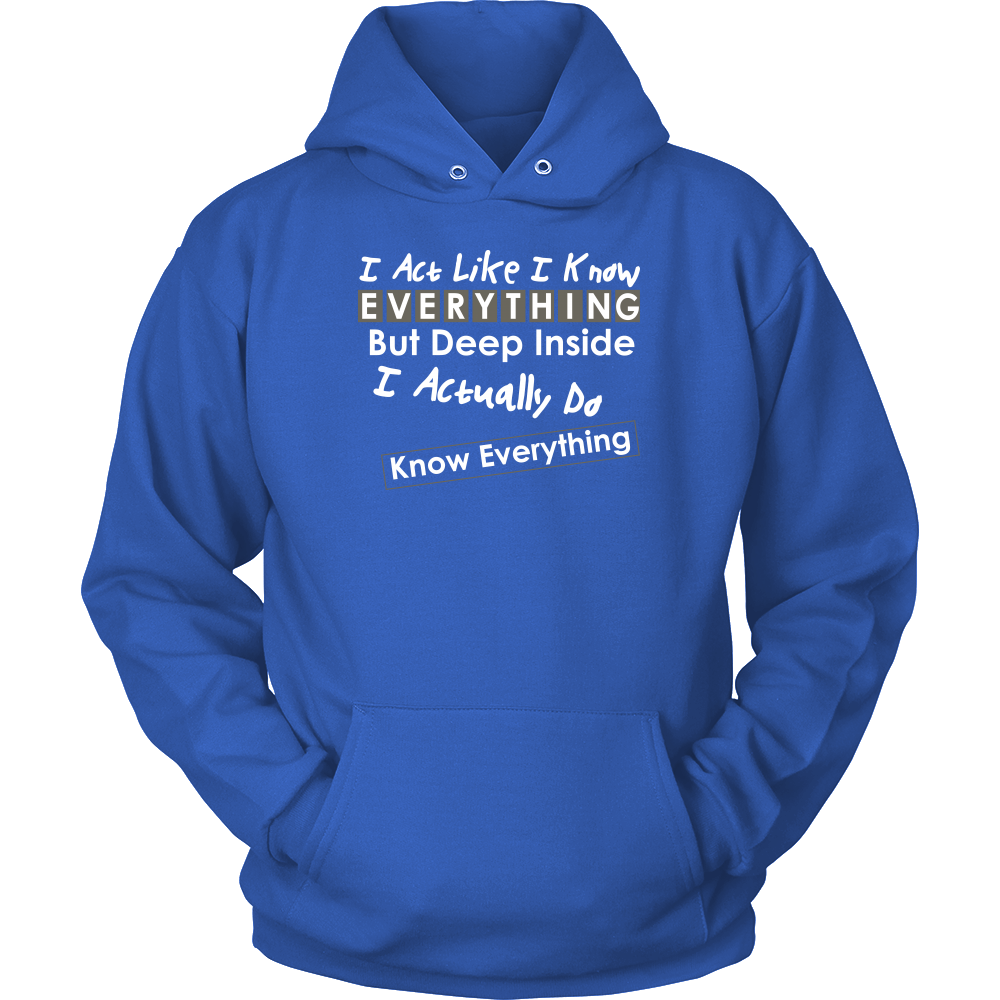 I Act Like I Know Everything - T-Shirt