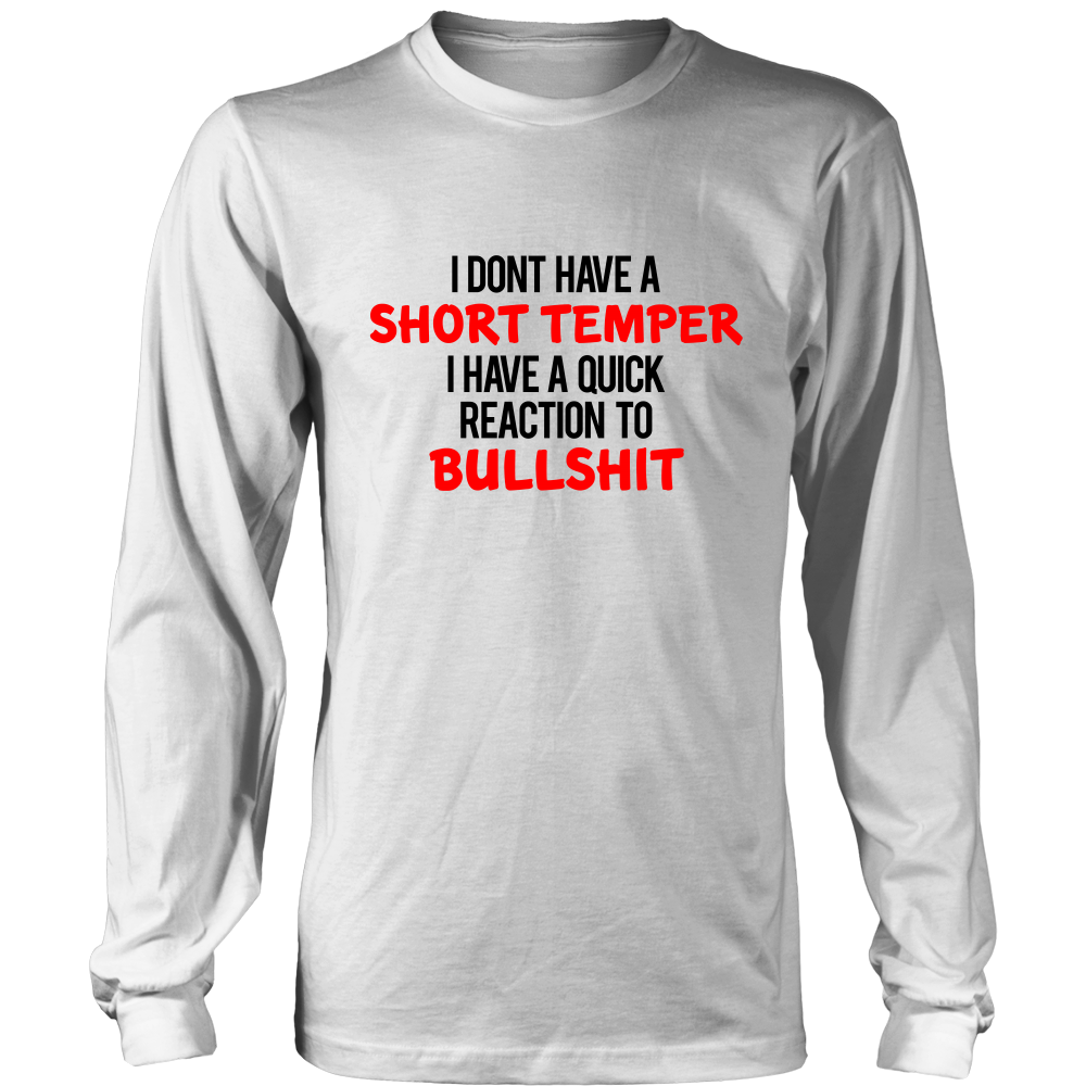 I Don't Have a Short Temper I Have a Quick Reaction to Bullshit