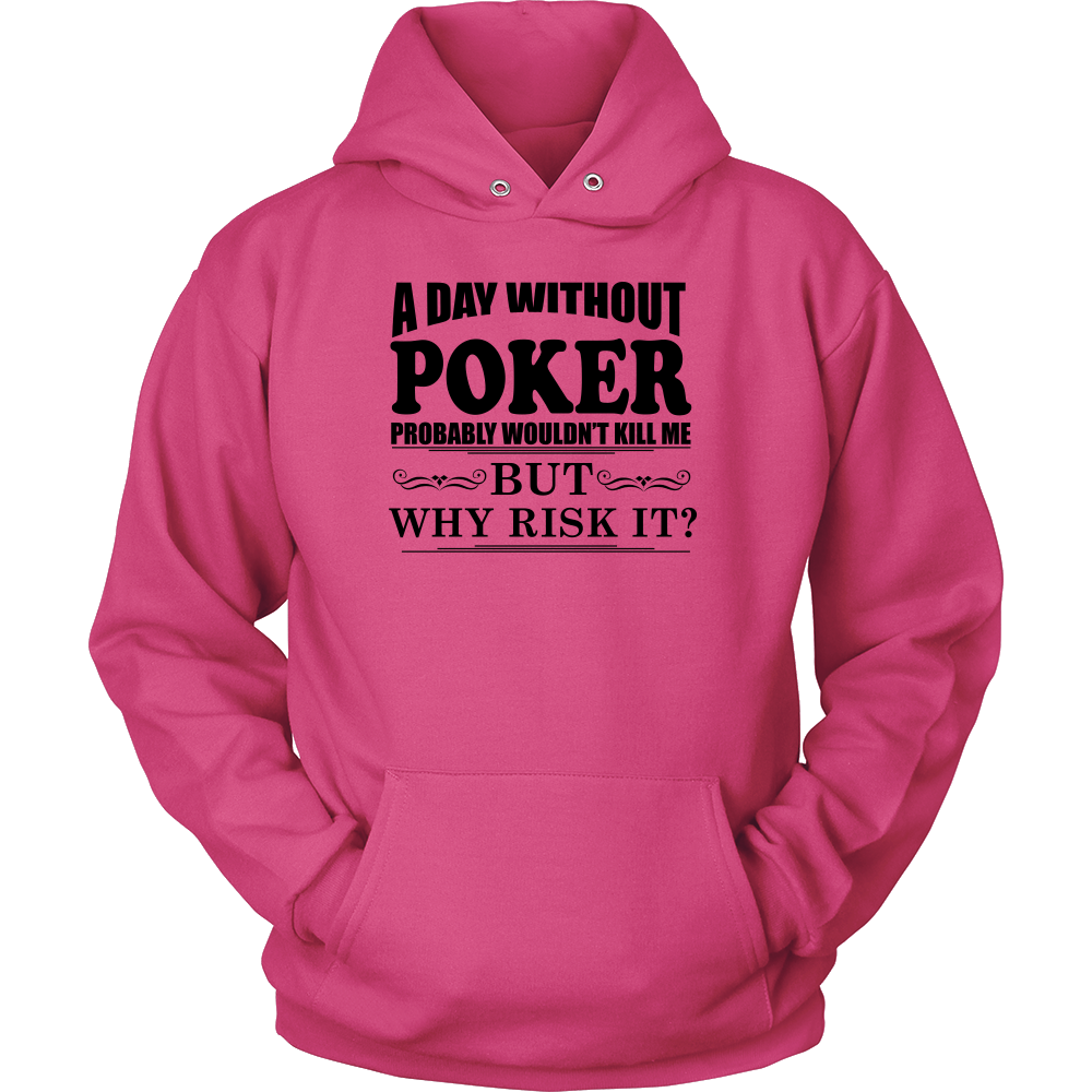 A Day Without Poker - Black Lettering - T-Shirts, Hoodies, Longsleeves