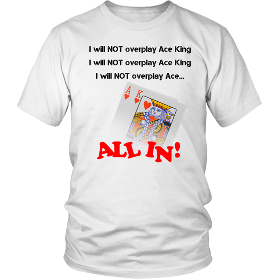 I Will Not Overplay AK - Blk Lettering T-Shirts, Hoodies, LongSleeves