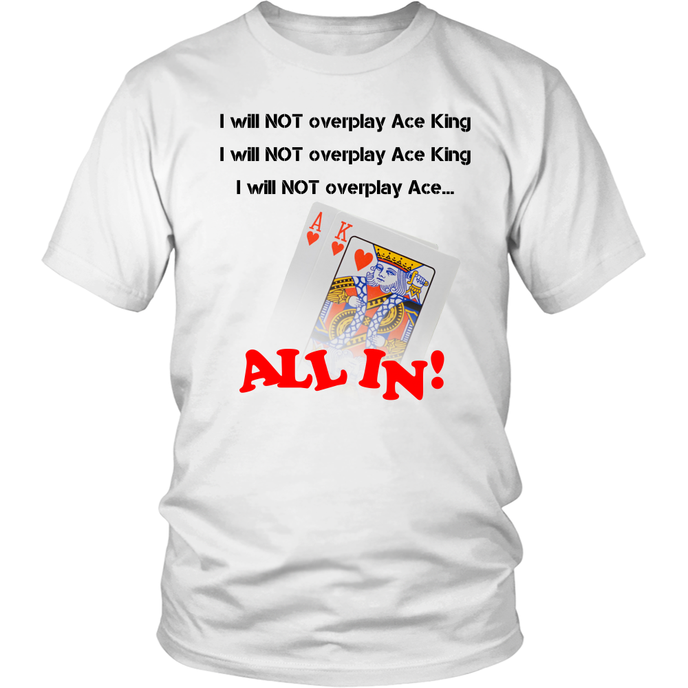 I Will Not Overplay AK - Blk Lettering T-Shirts, Hoodies, LongSleeves