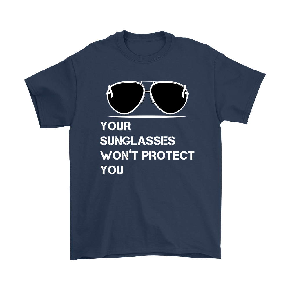 Your Sunglasses Won't Protect You - White Lettering