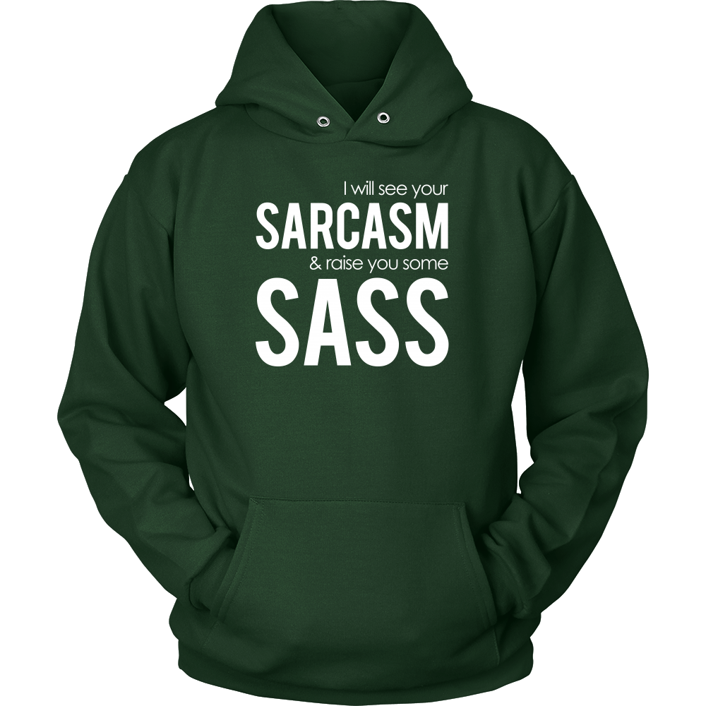 I will see Your Sarcasm & Raise you some Sass - T-Shirt