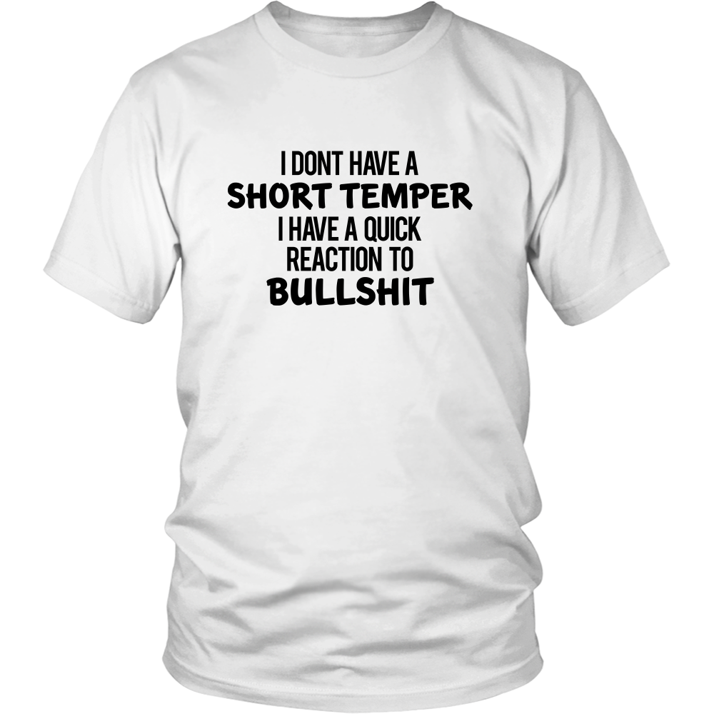 I Don't Have a Short Temper I Have a Quick Reaction to Bullshit