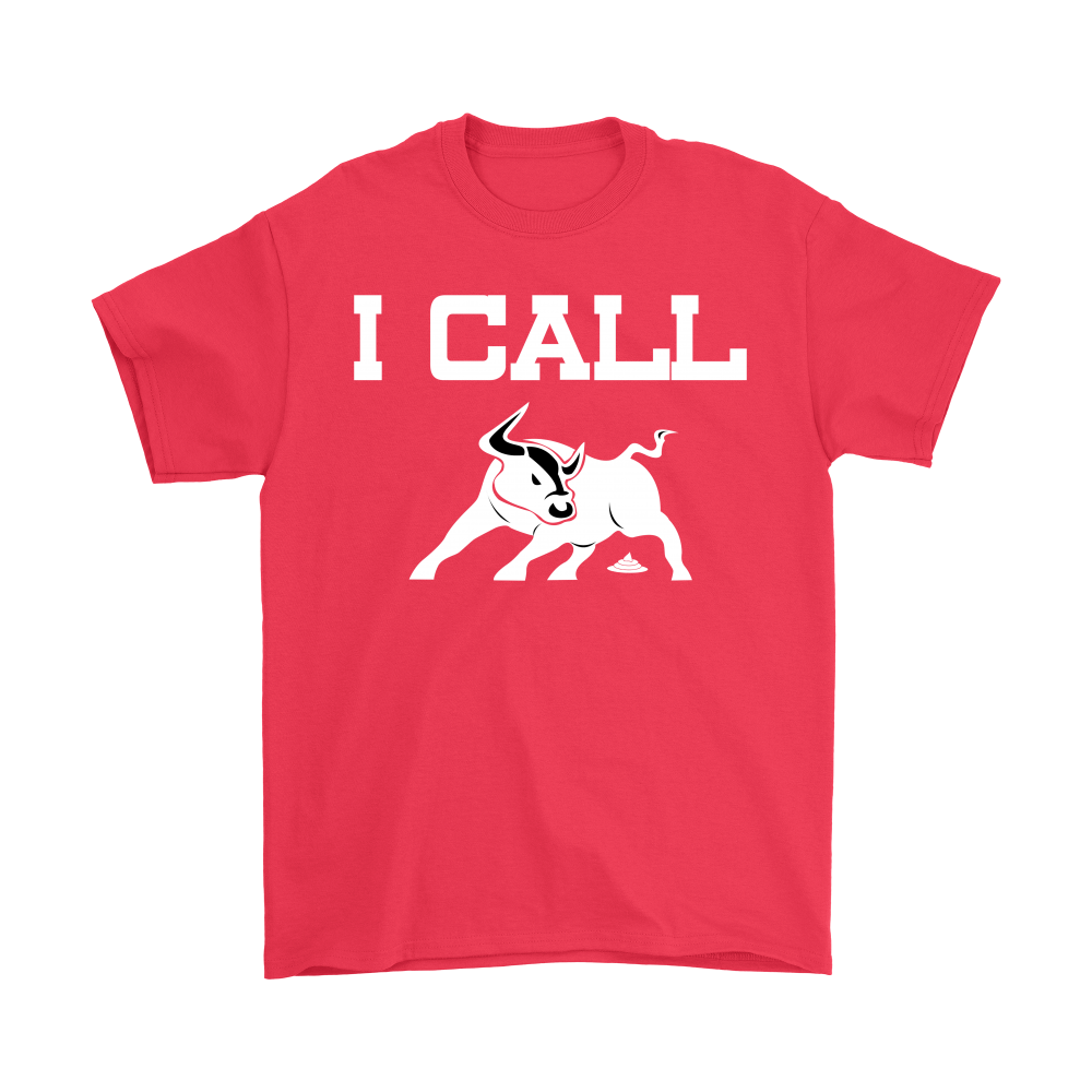 I Call BullSh&* - V2 - White Lettering T-Shirts, Hoodies, Longsleeves