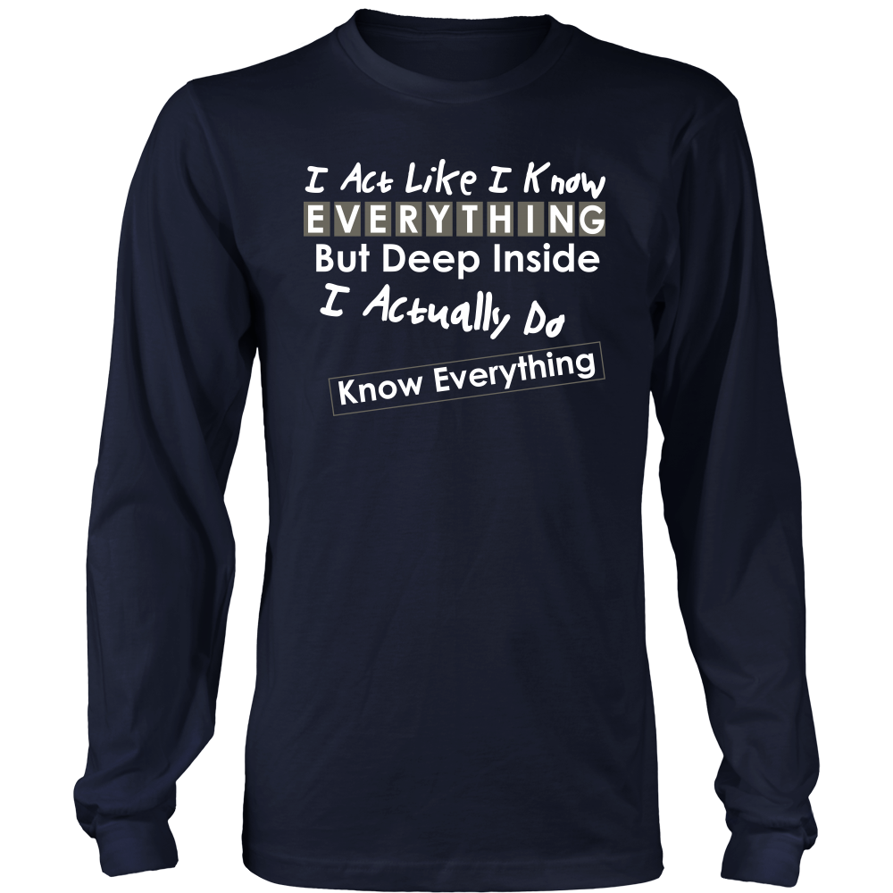 I Act Like I Know Everything - T-Shirt