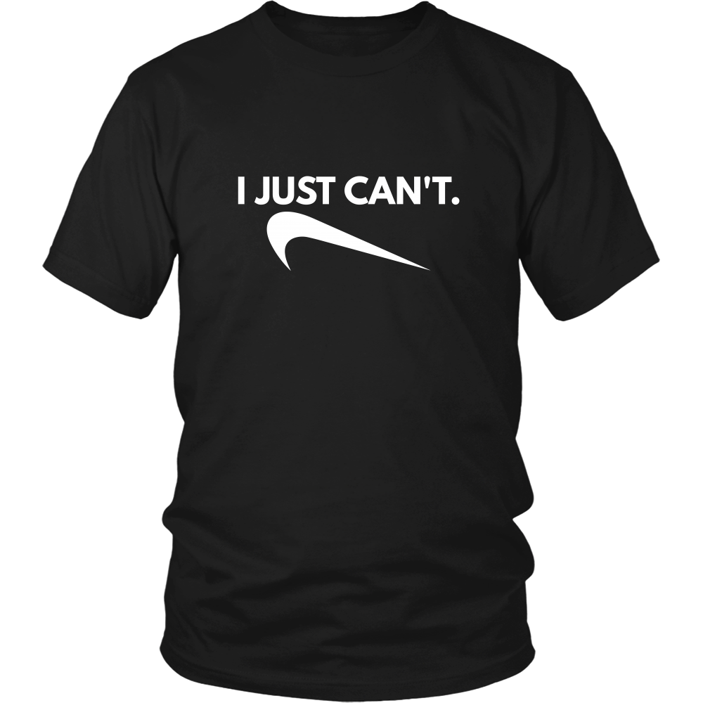I Just Can't. - White Lettering T-Shirt