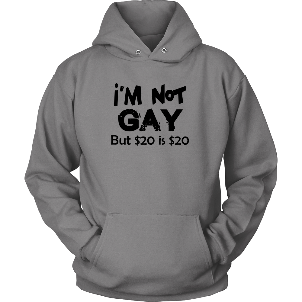 I'm Not Gay But $20 is $20 -White- T-Shirts