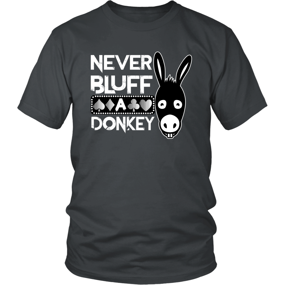 Never Bluff A Donkey - T-Shirts/Sweatshirts