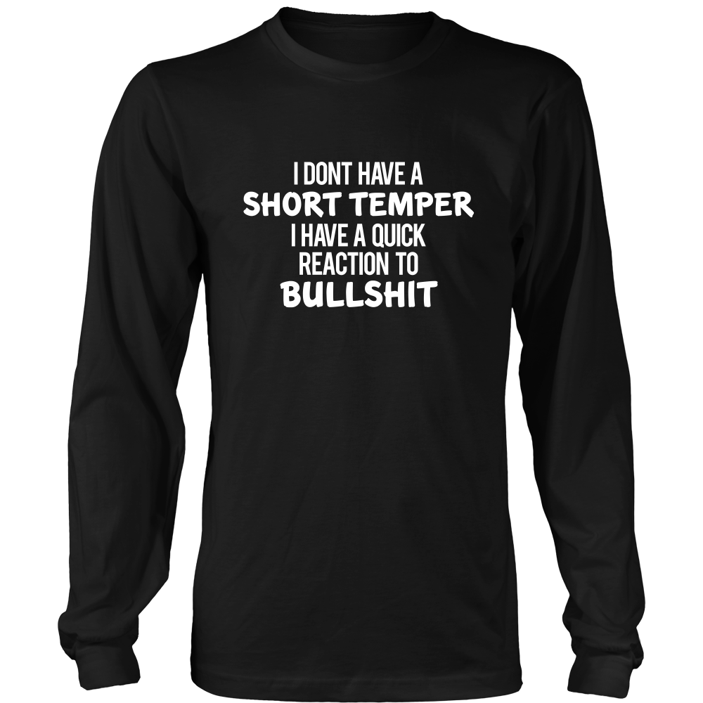 I Don't Have a Short Temper I Have a Quick Reaction to Bullshit