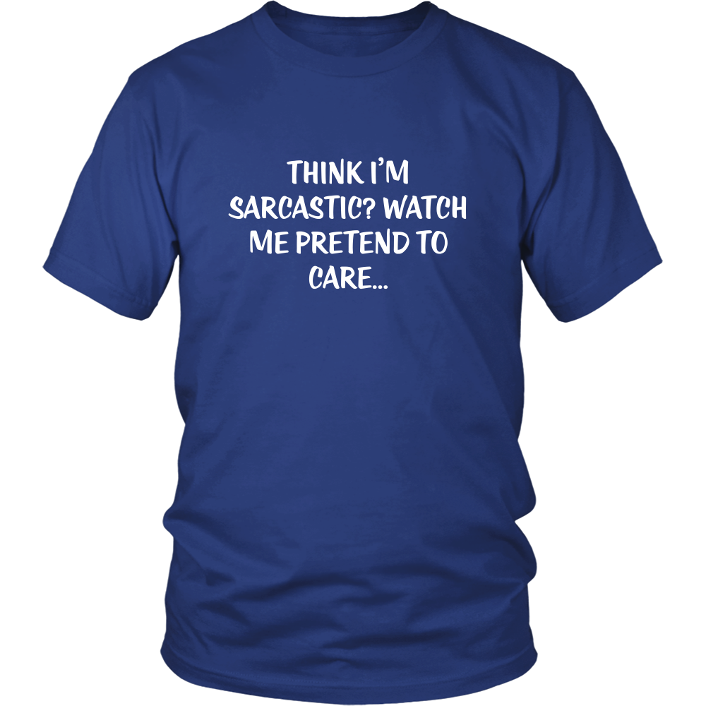 Think I'm Sarcastic? Watch Me Pretend To Care...