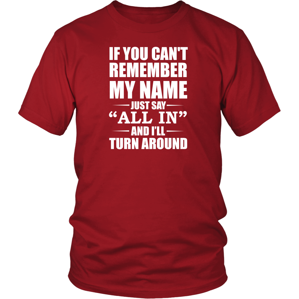 If You Can't Remember My Name - White Lettering - Both Sides - T-Shirts, Hoodies, Longsleeves