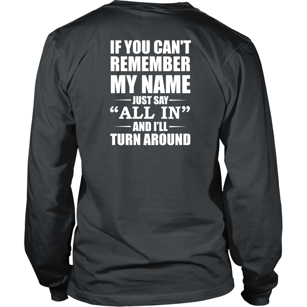 If You Can't Remember My Name - White Lettering - Both Sides - T-Shirts, Hoodies, Longsleeves