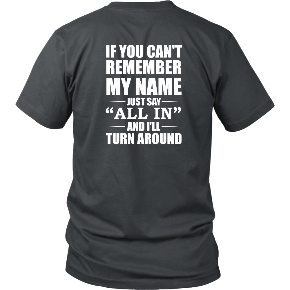 If You Can't Remember My Name - White Lettering - Both Sides - T-Shirts, Hoodies, Longsleeves