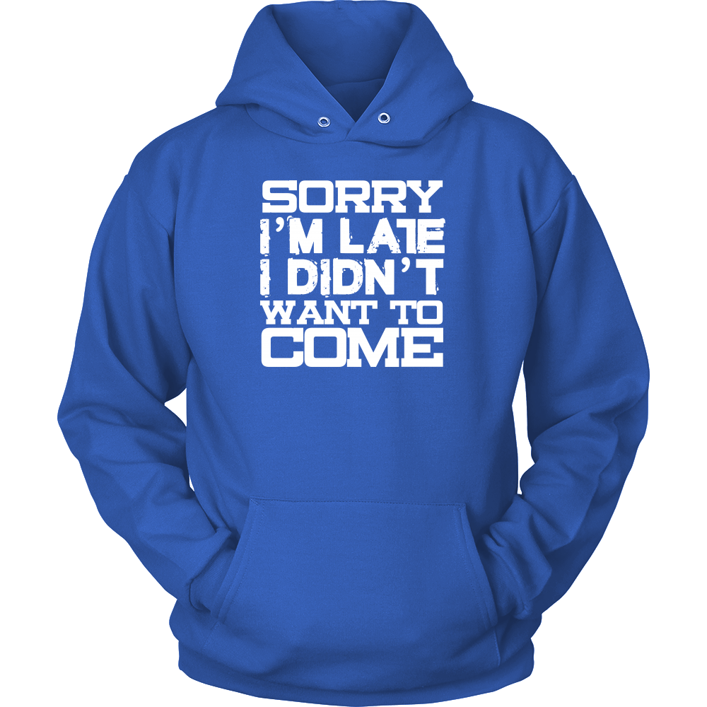 Sorry I'm Late I Didn't Want To Come