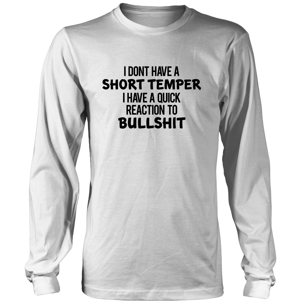 I Don't Have a Short Temper I Have a Quick Reaction to Bullshit