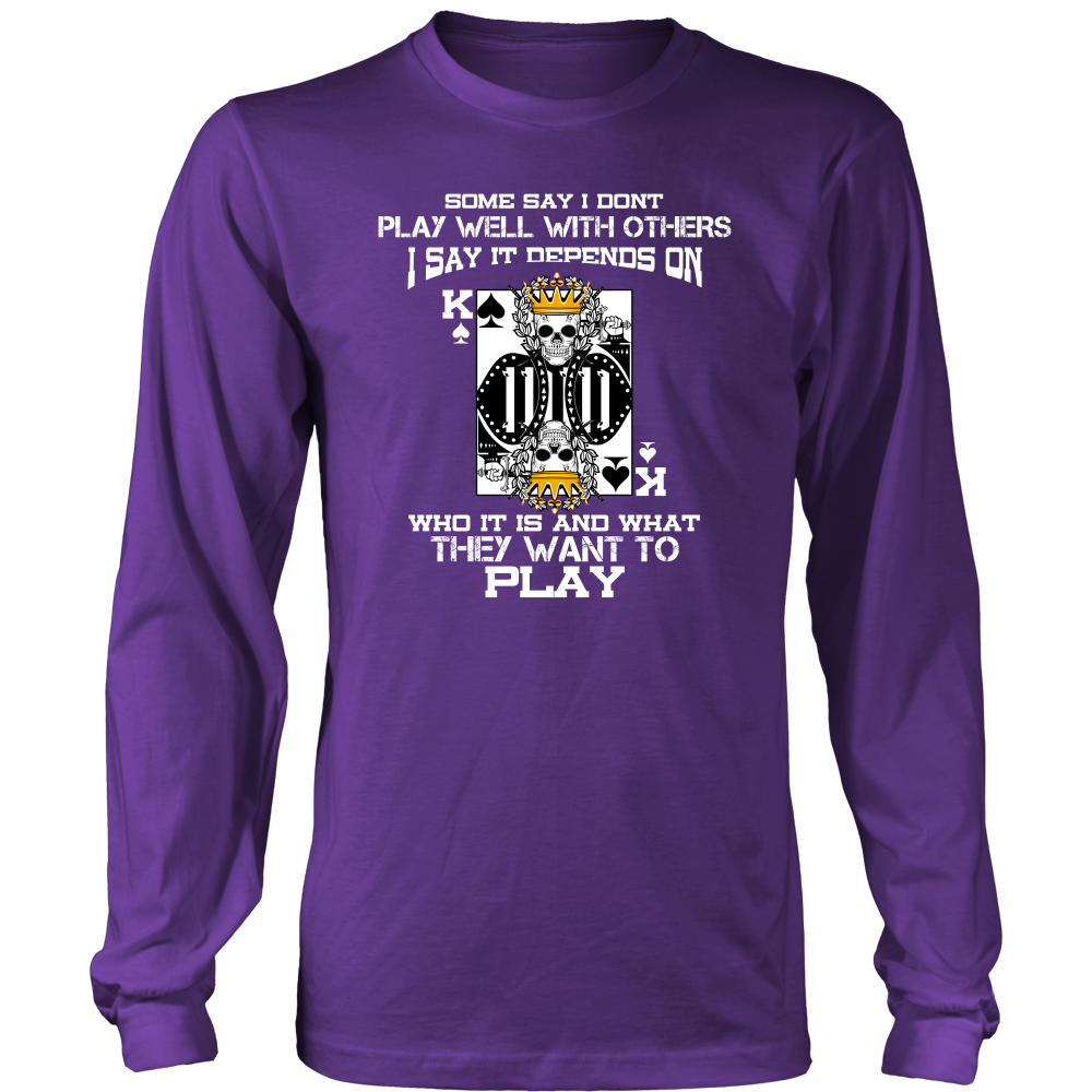 Some Say I Don't Play Well With Others - T-Shirts, Hoodies, Longsleeves