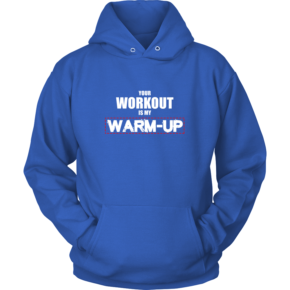 Your Workout Is My Warm-Up T-Shirt