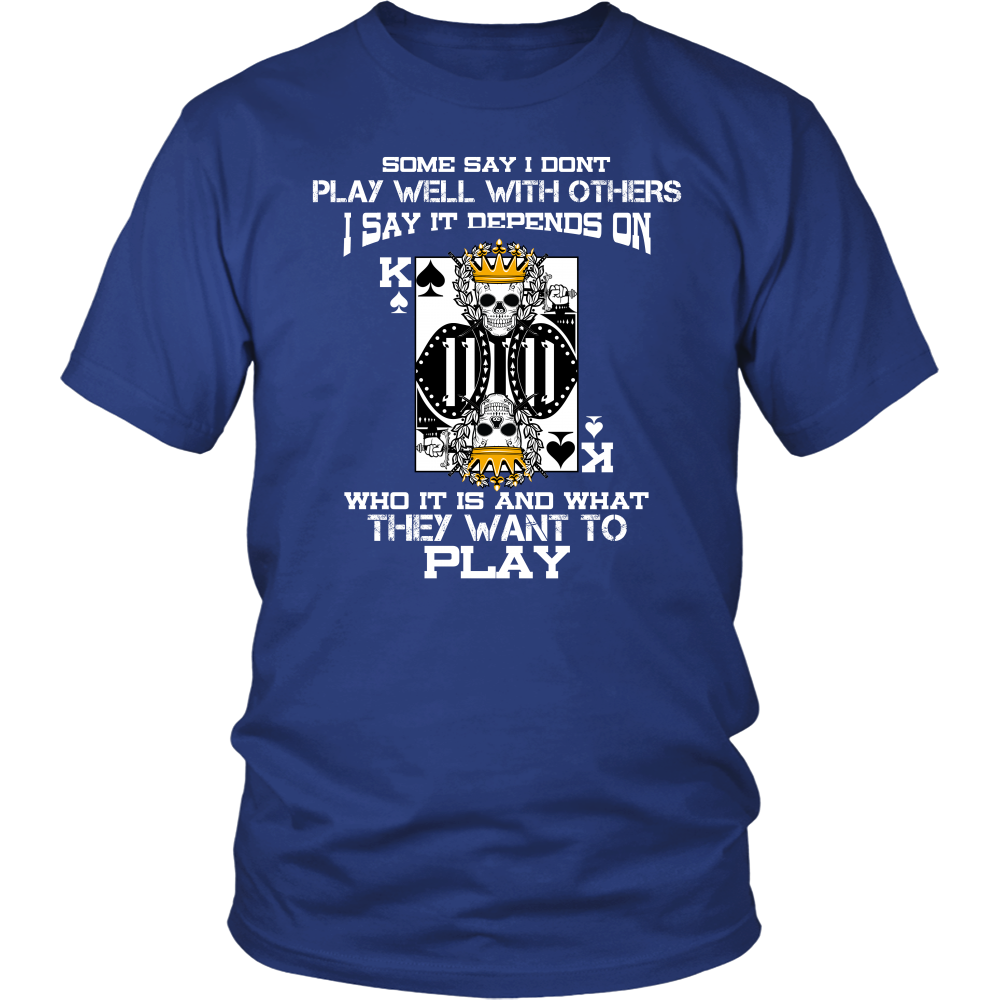 Some Say I Don't Play Well With Others - T-Shirts, Hoodies, Longsleeves