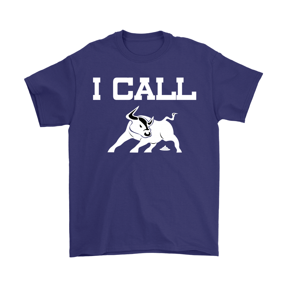 I Call BullSh&* - V2 - White Lettering T-Shirts, Hoodies, Longsleeves