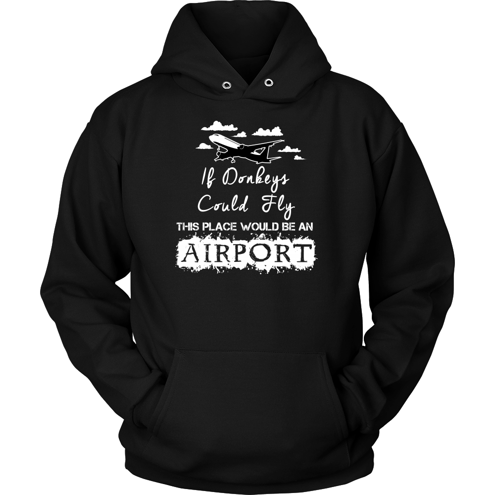 If Donkeys Could Fly,  This Place Would Be An Airport - T-Shirt