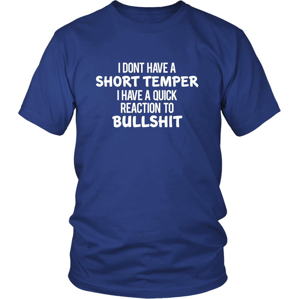 I Don't Have a Short Temper I Have a Quick Reaction to Bullshit