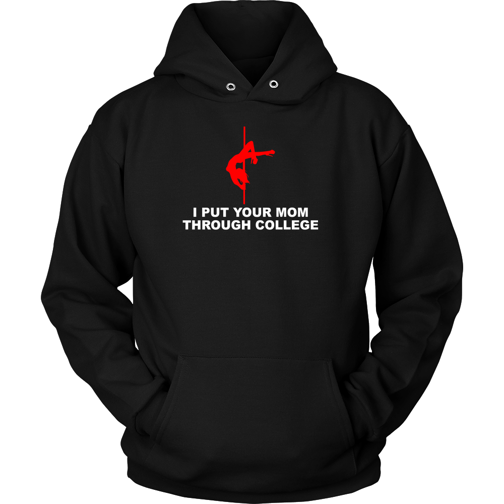 I Put Your Mom Through College